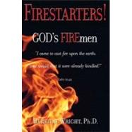 FIRESTARTERS! God's FIREmen