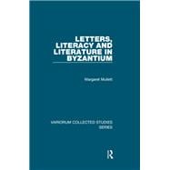 Letters, Literacy and Literature in Byzantium