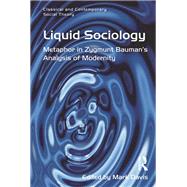 Liquid Sociology: Metaphor in Zygmunt BaumanÆs Analysis of Modernity