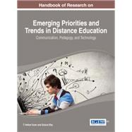 Handbook of Research on Emerging Priorities and Trends in Distance Education: Communication, Pedagogy, and Technology