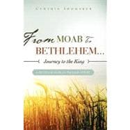 From Moab to Bethlehem...journey to the King