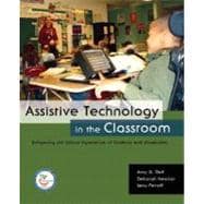Assistive Technology in the Classroom : Enhancing the School Experiences of Students with Disabilities