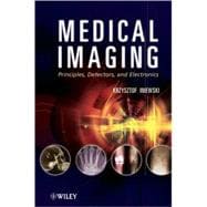 Medical Imaging Principles, Detectors, and Electronics