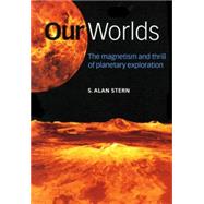 Our Worlds: The Magnetism and Thrill of Planetary Exploration