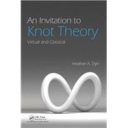 An Invitation to Knot Theory: Virtual and Classical,9781498701648