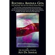 Ruchira Avatara Gita: The Avataric Way Of The Divine Heart-master