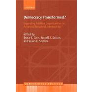 Democracy Transformed? Expanding Political Opportunities in Advanced Industrial Democracies