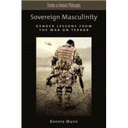 Sovereign Masculinity Gender Lessons from the War on Terror