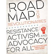 Road Map for Revolutionaries Resistance, Activism, and Advocacy for All