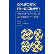 Composing Ethnography Alternative Forms of Qualitative Writing