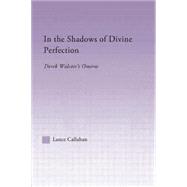 In the Shadows of Divine Perfection: Derek Walcott's Omeros