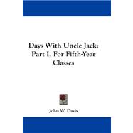 Days with Uncle Jack : Part I, for Fifth-Year Classes