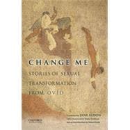 Change Me Stories of Sexual Transformation from Ovid