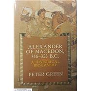 Alexander of Macedon, 356-323 B.C. : A Historical Biography