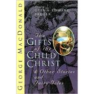 Gifts of the Child Christ : Fairytales and Stories for the Childlike