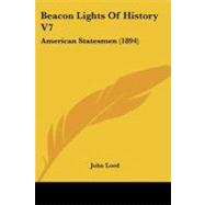 Beacon Lights of History V7 : American Statesmen (1894)