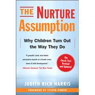 The Nurture Assumption Why Children Turn Out the Way They Do, Revised and Updated