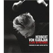 Herbert Von Karajan : A Life in Pictures