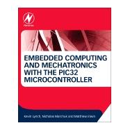 Embedded Computing and Mechatronics With the Pic32 Microcontroller