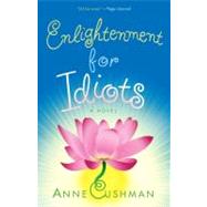 Enlightenment for Idiots A Novel