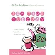 The New York Times Coffee and Crosswords: Tea Time Tuesday 75 Easy Tuesday Puzzles from The New York Times