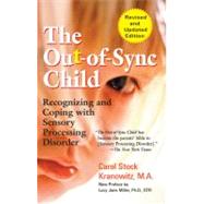 Out-of-Sync Child : Recognizing and Coping with Sensory Integration Dysfunction