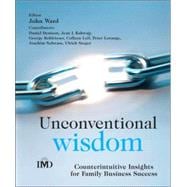 Unconventional Wisdom Counterintuitive Insights for Family Business Success
