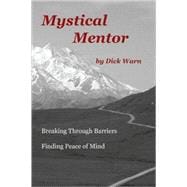 Mystical Mentor : Breaking Through Barriers - Finding Peace of Mind
