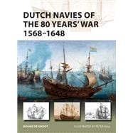 Dutch Navies of the 80 Years' War 1568-1648