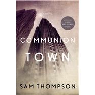 Communion Town A City in Ten Chapters