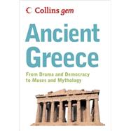 Collins Gem Ancient Greece; From Drama and Democracy to Muses and Mythology