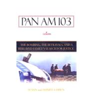 Pan Am 103 : The Bombing, the Betrayals and a Bereaved Family's Search for Justice