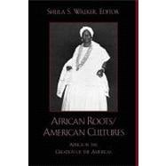 African Roots/American Cultures Africa in the Creation of the Americas