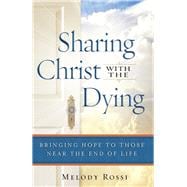 Sharing Christ With The Dying