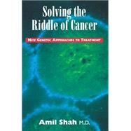 Solving the Riddle of Cancer