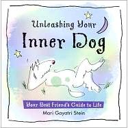 Unleashing Your Inner Dog Your Best Friend's Guide to Life