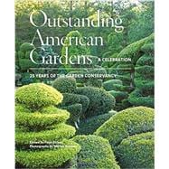 Outstanding American Gardens: A Celebration 25 Years of the Garden Conservancy