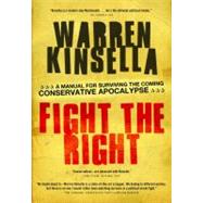 Fight the Right A Manual for Surviving the Coming Conservative Apocalypse