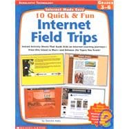 10 Quick & Fun Internet Field Trips: Instant Activity Sheets That Guide Kids on Internet Learning Journeys--From Ellis Island to Mars--And Enhance the Topics You Teach!