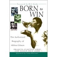 Born to Win : The Authorized Biography of Althea Gibson,9780471471653