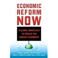 Economic Reform Now A Global Manifesto to Rescue our Sinking Economies