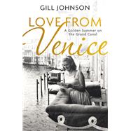 Love From Venice A golden summer on the Grand Canal