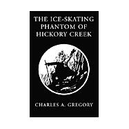 The Ice-Skating Phantom of Hickory Creek