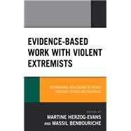Evidence-Based Work with Violent Extremists International Implications of French Terrorist Attacks and Responses