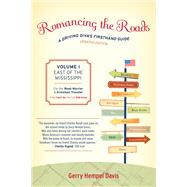 Romancing the Roads A Driving Diva's Firsthand Guide, East of the Mississippi