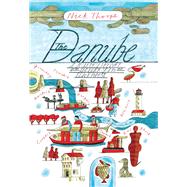 The Danube; A Journey Upriver from the Black Sea to the Black Forest