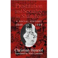 Prostitution and Sexuality in Shanghai: A Social History, 1849â€“1949