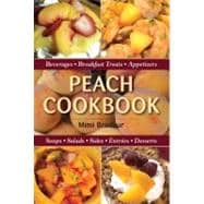 Peach Cookbook Beverages, Breakfast Treats, Appetizers, Soups, Salads, Sides, Entrees, Desserts
