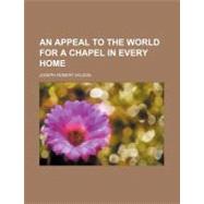 An Appeal to the World for a Chapel in Every Home
