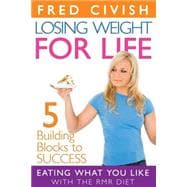 Losing Weight for Life: Eating What You Like with the Rmr Diet